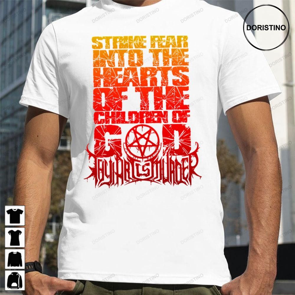 Strike Fear Into The Hearts Of The Children Of God Thy Is Murder Awesome Shirts